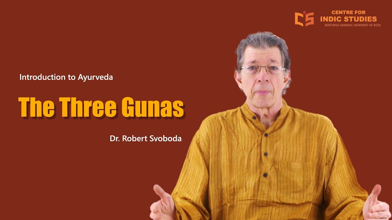 The Three Gunas - Dr. Robert Svoboda - CIS Courses