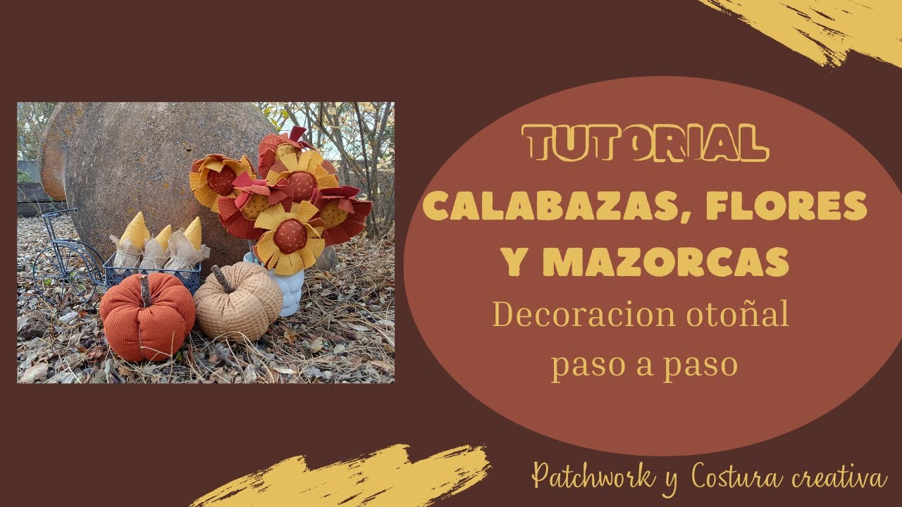 Calabazas, flores y mazorcas. TUTORIAL decoración otoñal paso a paso. Costura creativa