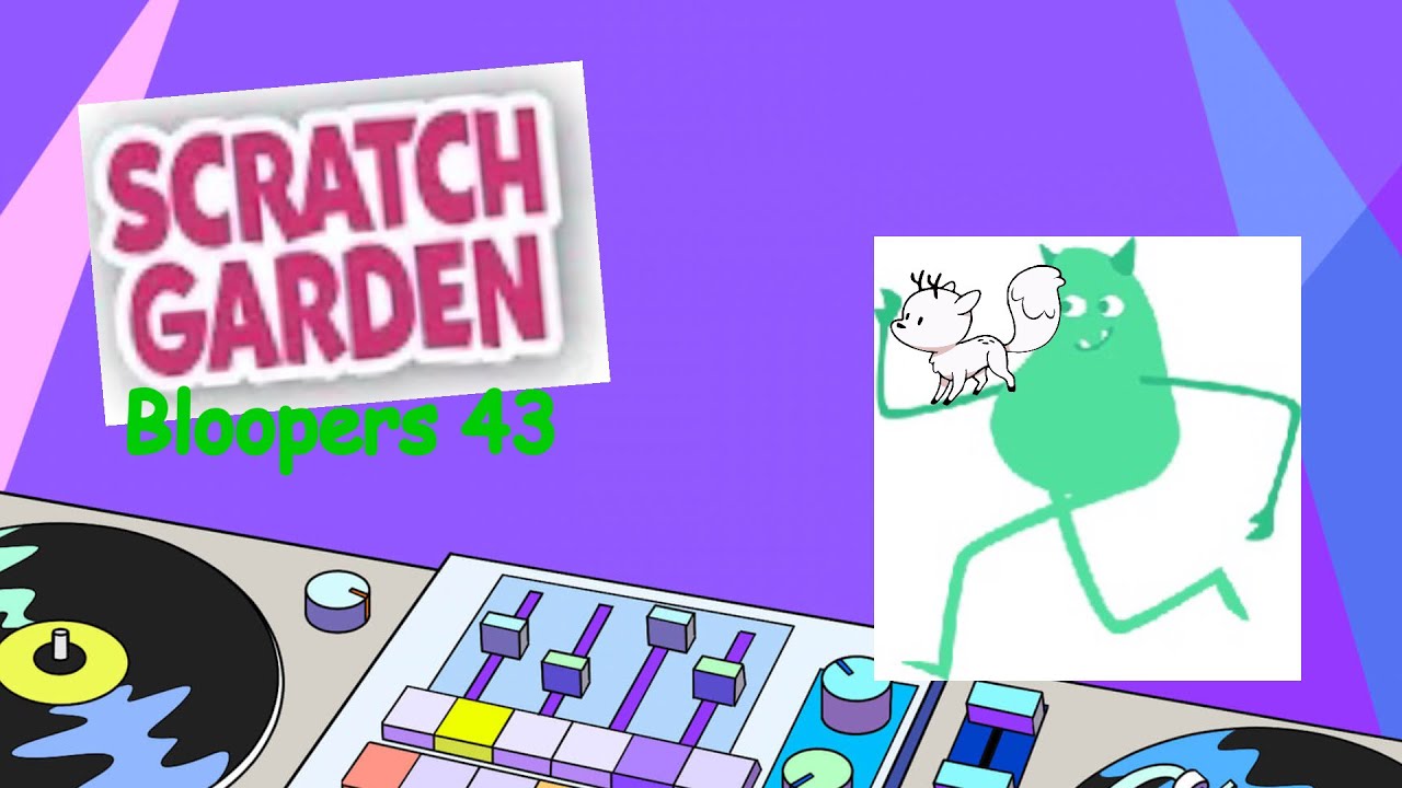 Scratch Garden Bloopers 43