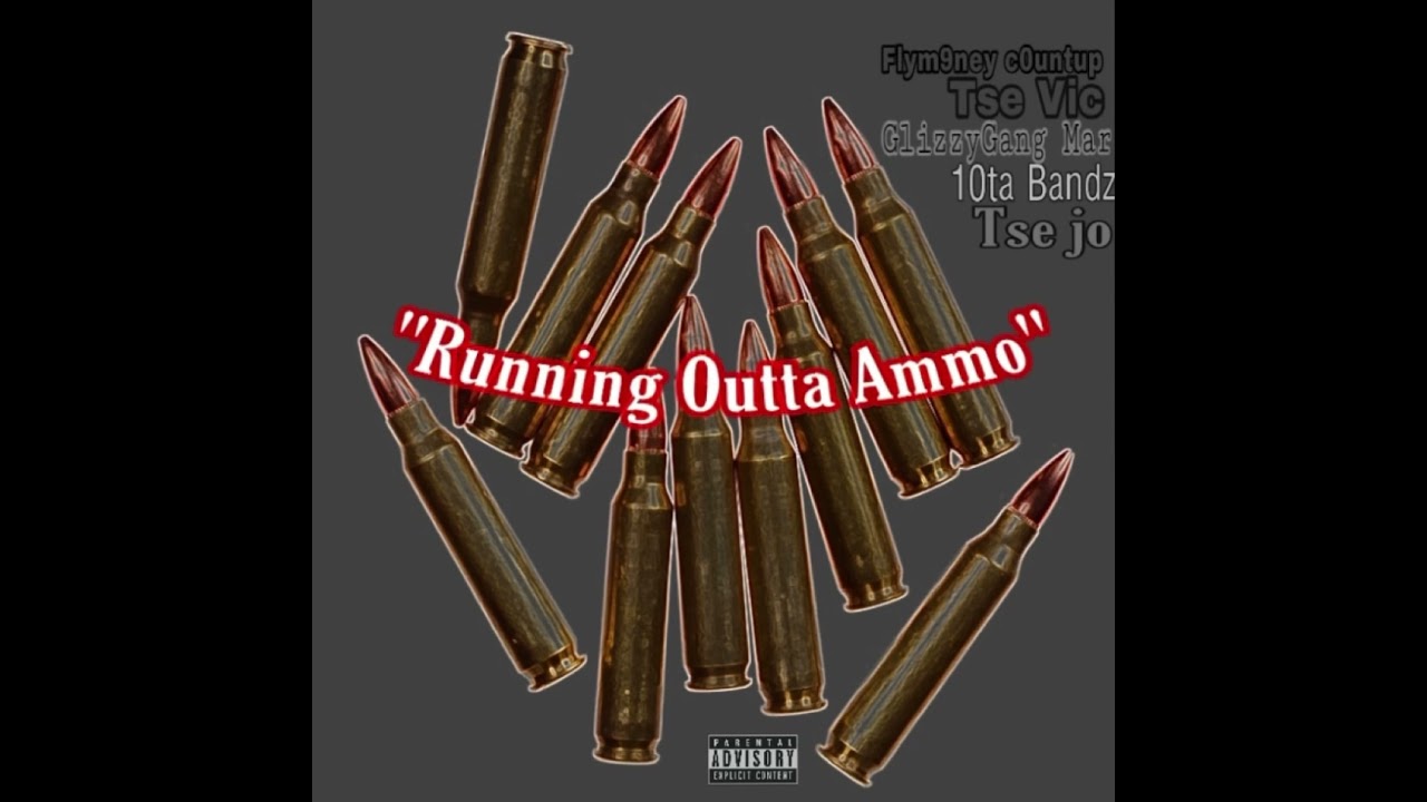 Flym9ney c0untup x Tse Vic x 10ta Marr x 10ta Bandz x Tse E2 x Tse Jo - “Running Outta Ammo”