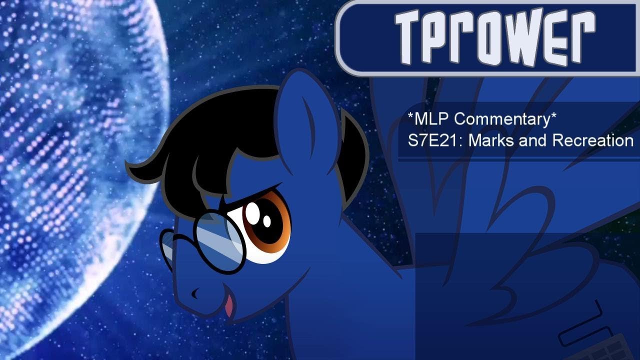 *MLP Commentary* S7E21: Marks and Recreation