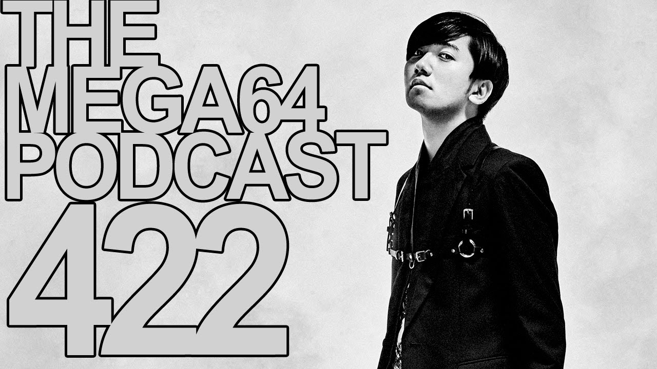 MEGA64 PODCAST: EPISODE 422