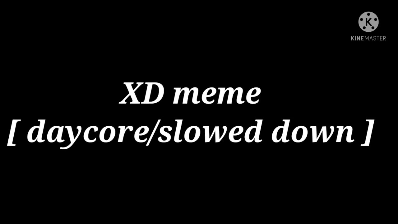 XD meme [ daycore/slowed down ] thx for 770 subscribers✨✨