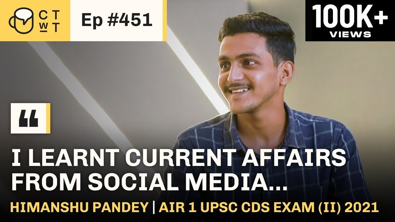 CTwT E451 -  UPSC CDS Exam (II) 2021 Topper Himanshu Pandey AIR 1 | IMA Rank24 | INA Rank 13