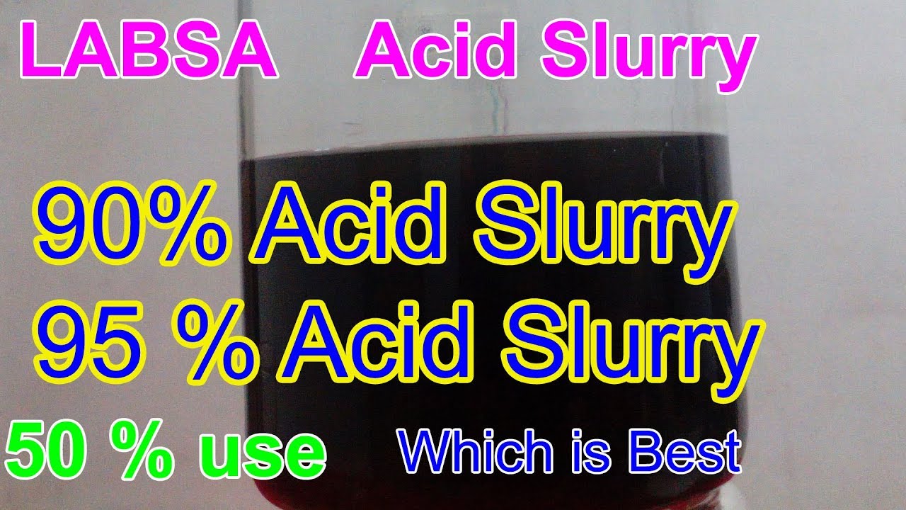 LABSA use and quality, acid slurry uses in detergent powder manufacturing plant,