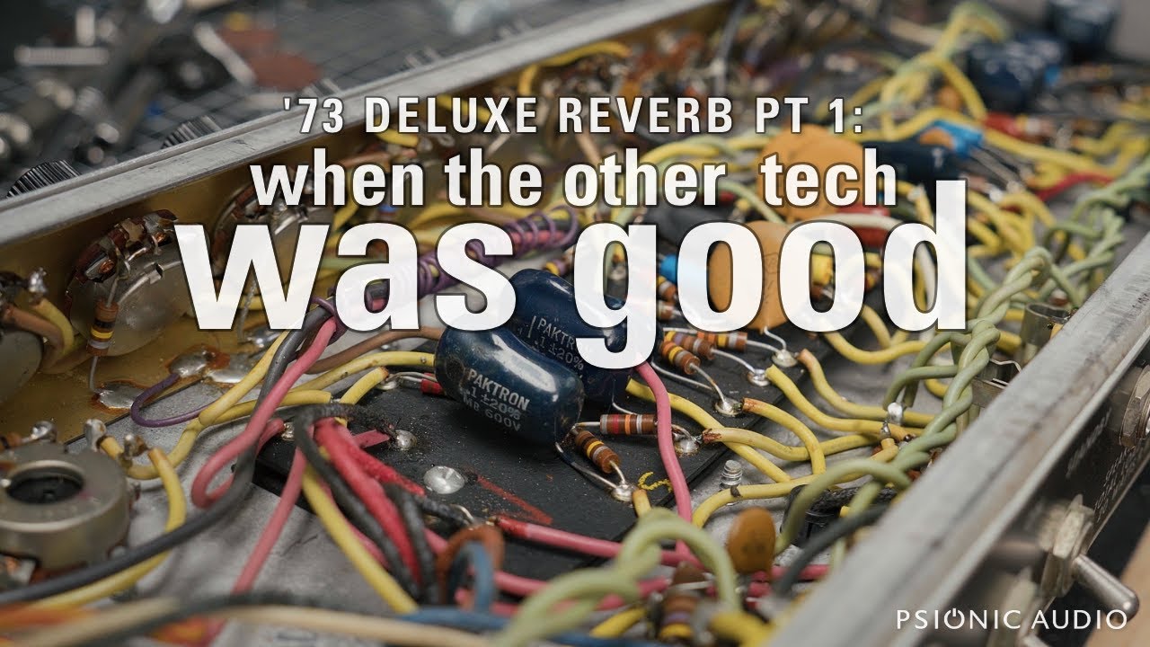 '73 Deluxe Reverb Pt 1 : When the Other Tech Was Good