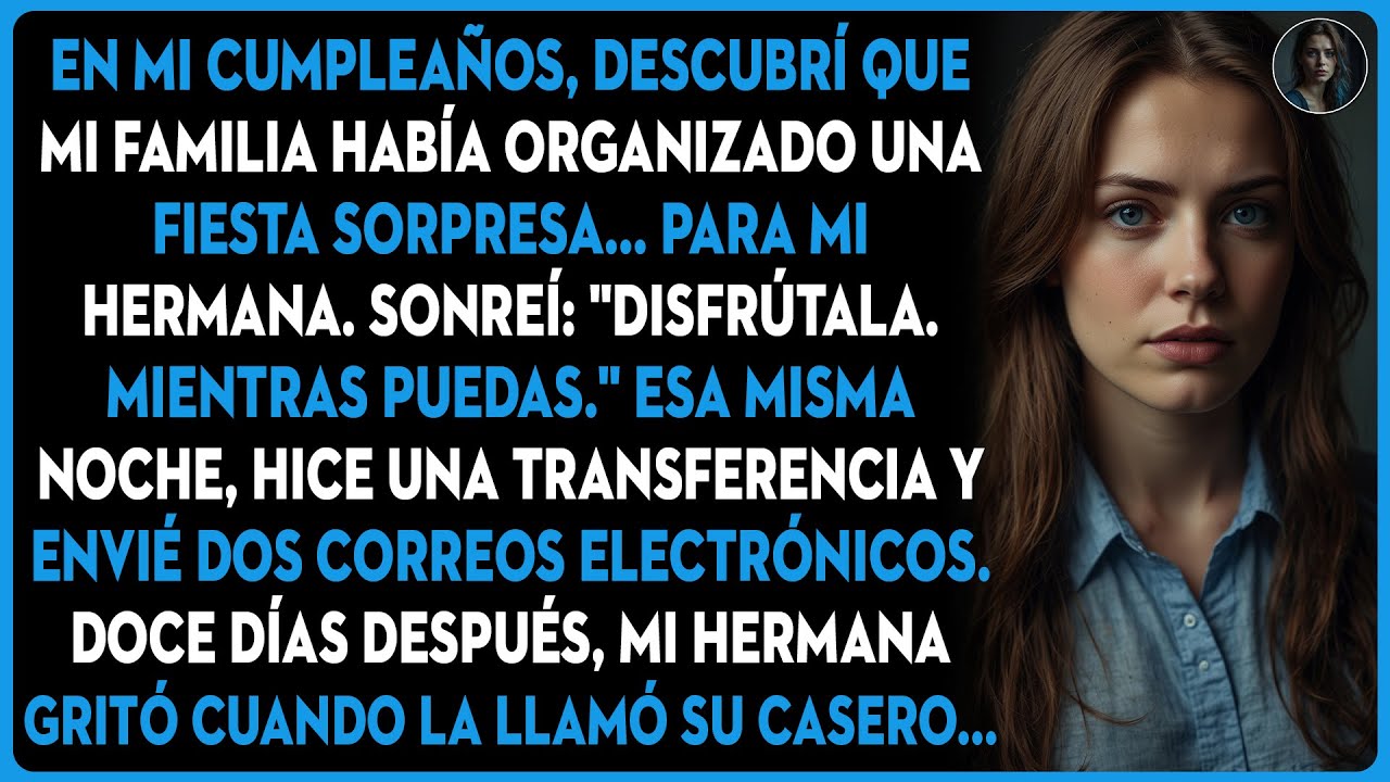En mi cumpleaños, descubrí que mi familia había organizado una fiesta sorpresa... para mi hermana.