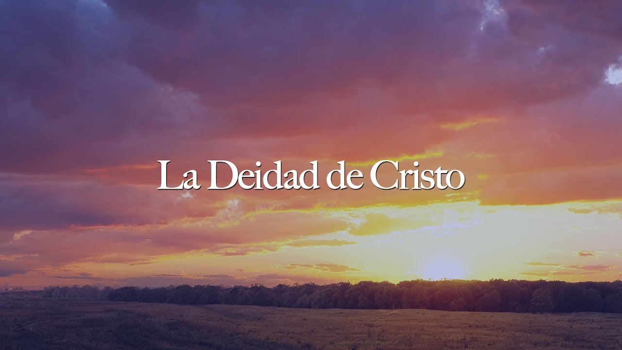 La Deidad de Cristo