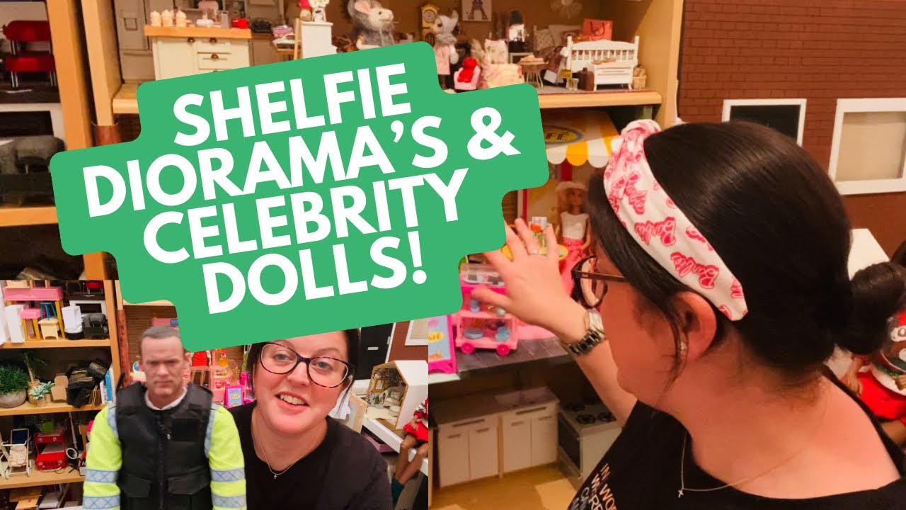 Shelfie Diorama’s & Celebrity Dolls! 