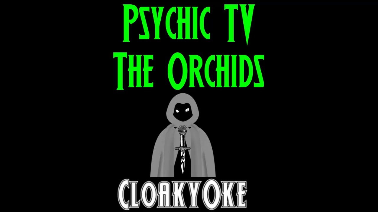 Psychic TV - The Orchids (karaoke)