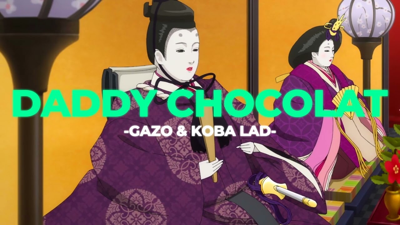 🍫Daddy Chocolat - Gazo & Koba Lad (Slowed+Reverb)
