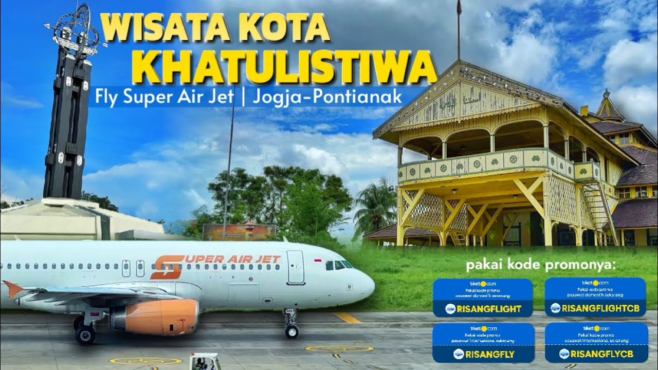 BISA KEMANA AJA DI KOTA PONTIANAK?? Terbang Langsung dari Yogyakarta dengan Super Air Jet IU-660
