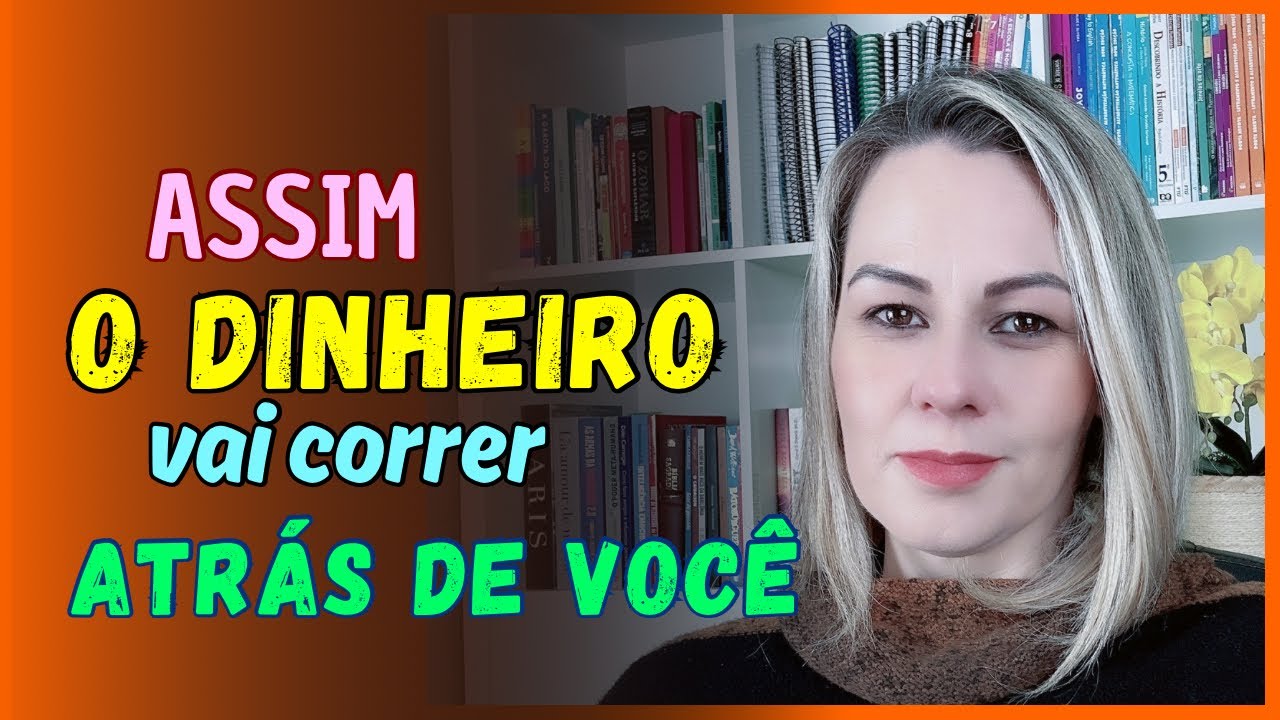 ✅ O DINHEIRO VAI CORRER ATRÁS DE VOCÊ DEPOIS QUE FIZER ISSO