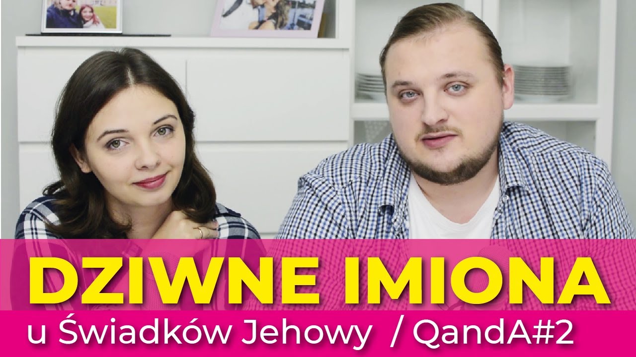 Czy świadkowie Jehowy nadają dzieciom dziwne imiona - QandA #30