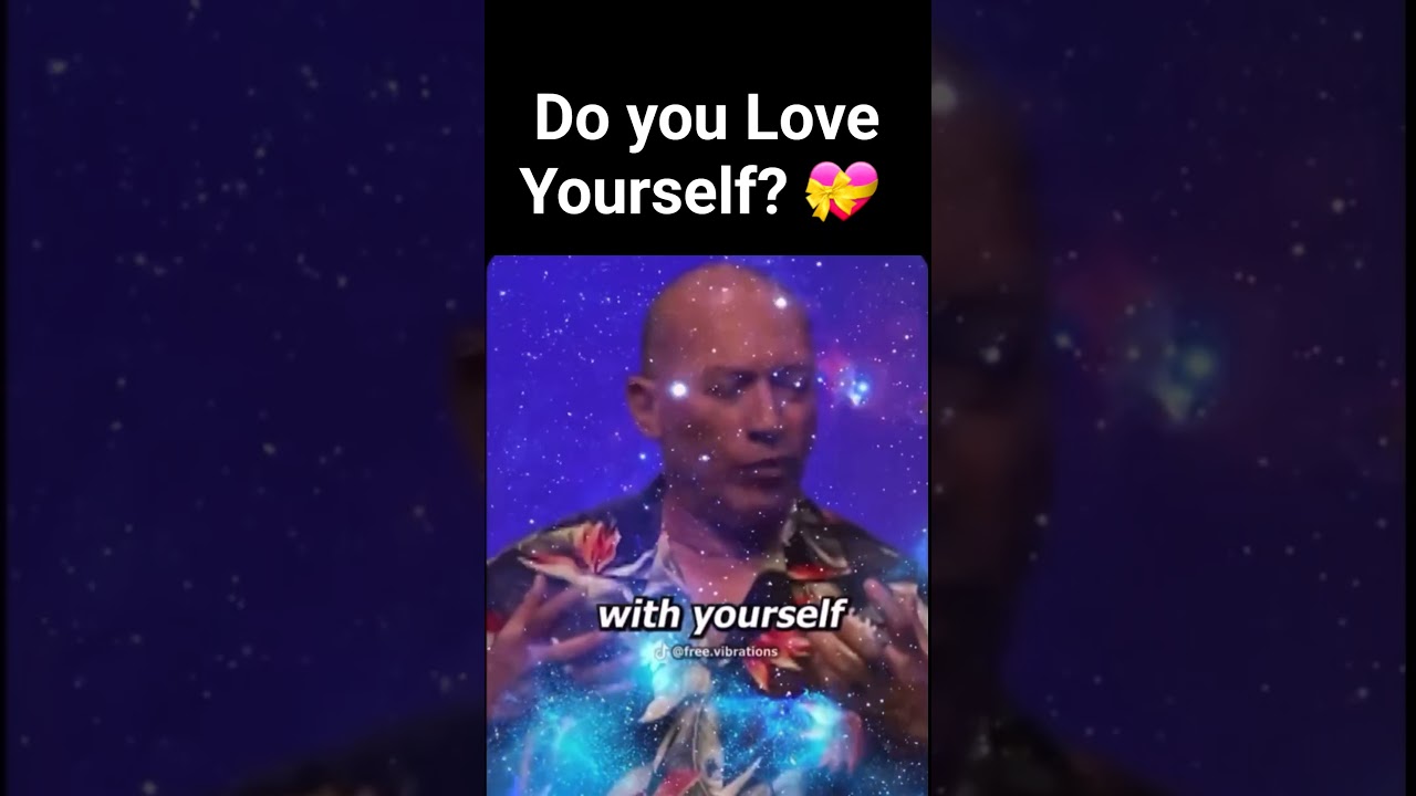 Do you Love Yourself? - Bashar 💝