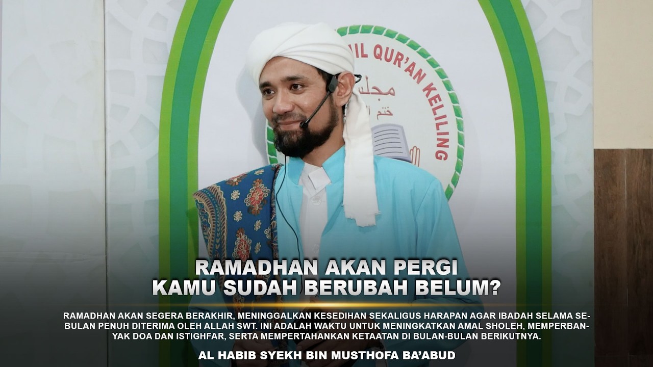 Ramadhan Akan Pergi, Kamu Masih Begitu-begitu Saja? | Al Habib Syekh Ba'abud
