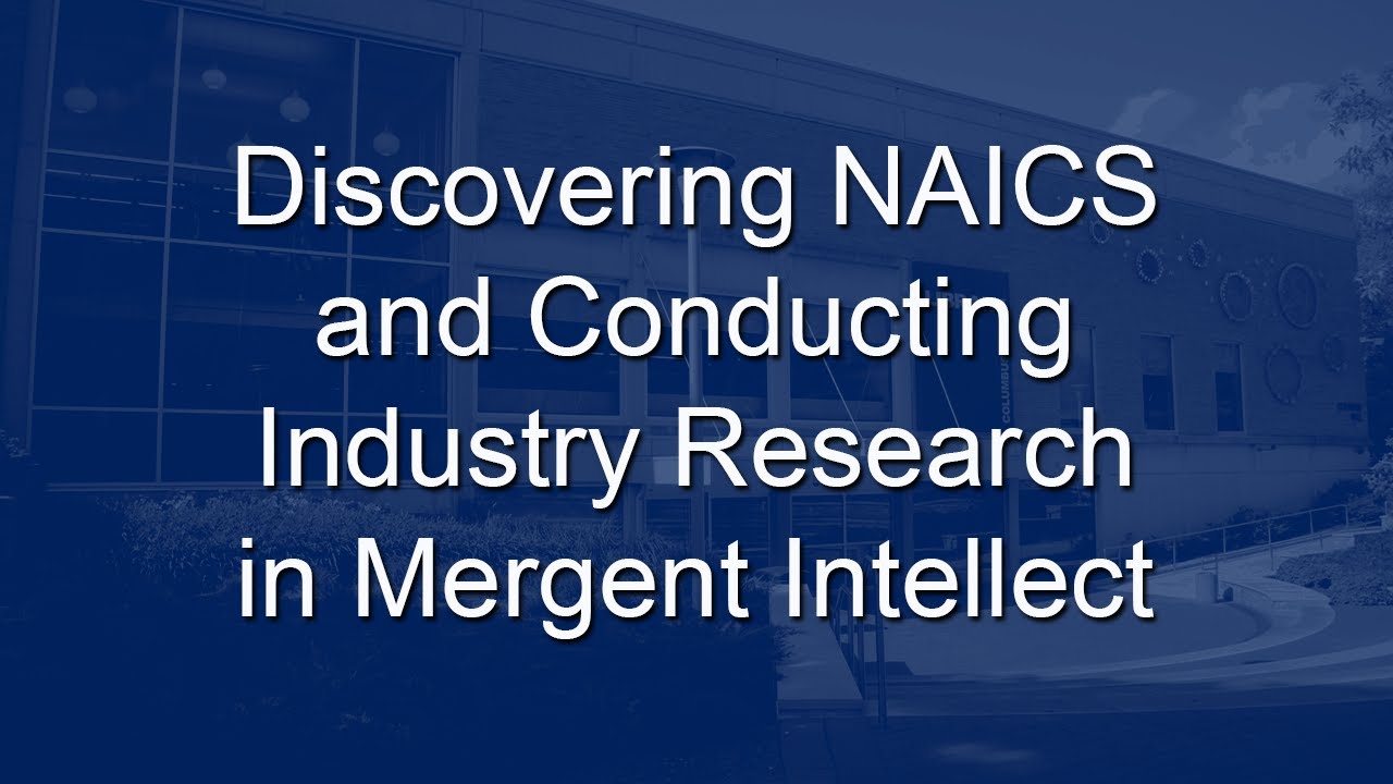 Discovering NAICS and Conducting Industry Research in Mergent Intellect