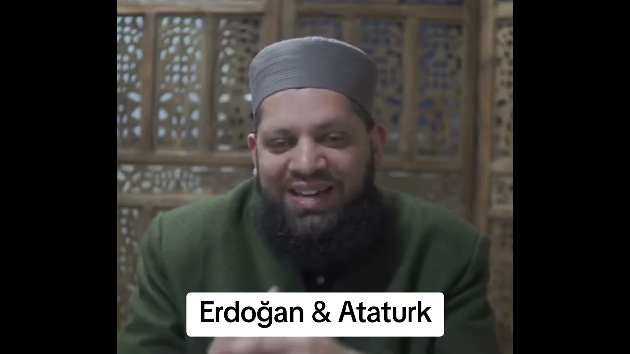 Erdogan & Ataturk | Turkish influence | Shaykh Asrar Rashid #Erdogan #Ataturk #mustafakemalatatürk