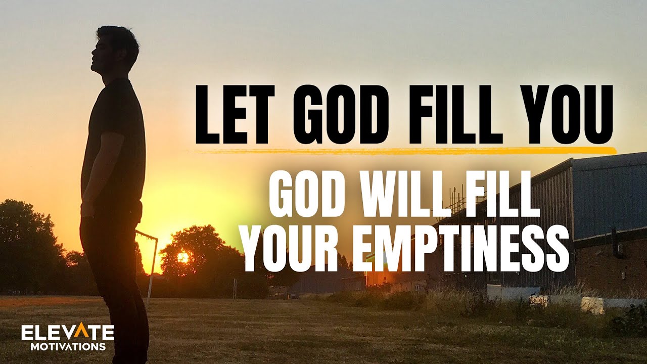 GOD WILL FILL YOUR EMPTINESS | Christian Motivation