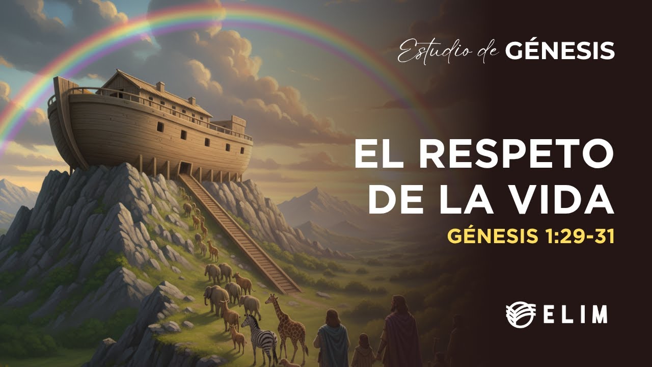 El respeto de la vida | Génesis 1:29-31 | Estudio Bíblico