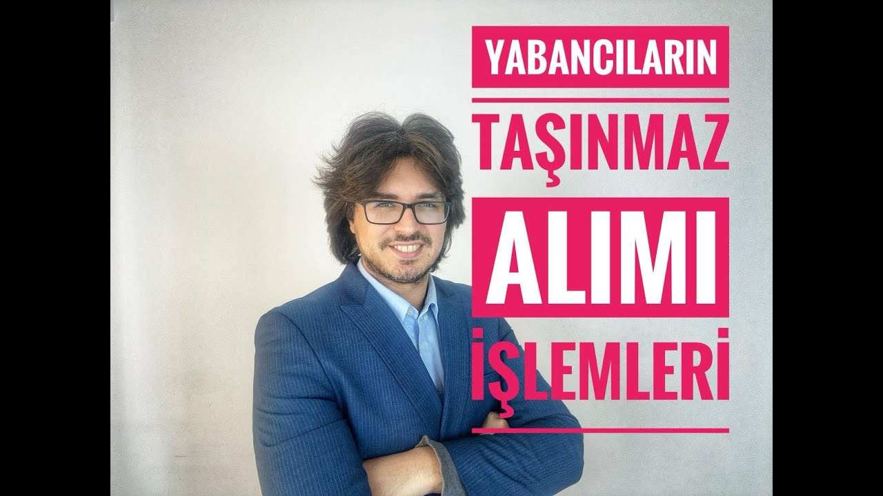 YABANCILARIN TAŞINMAZ ALIMI (Tapu Amaçlı İkamet İzni)