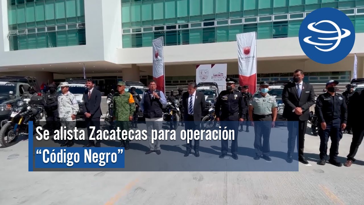 Se alista Zacatecas para operación “Código Negro”