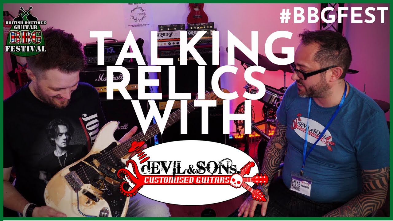 Relic Guitars with DEVIL & SONS GUITARS - #BBGFEST