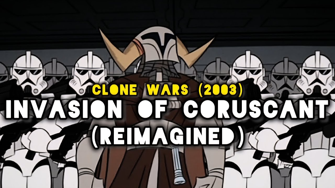 Clone Wars (2003): Invasion of Coruscant - Reimagined / Fan Made Soundtrack