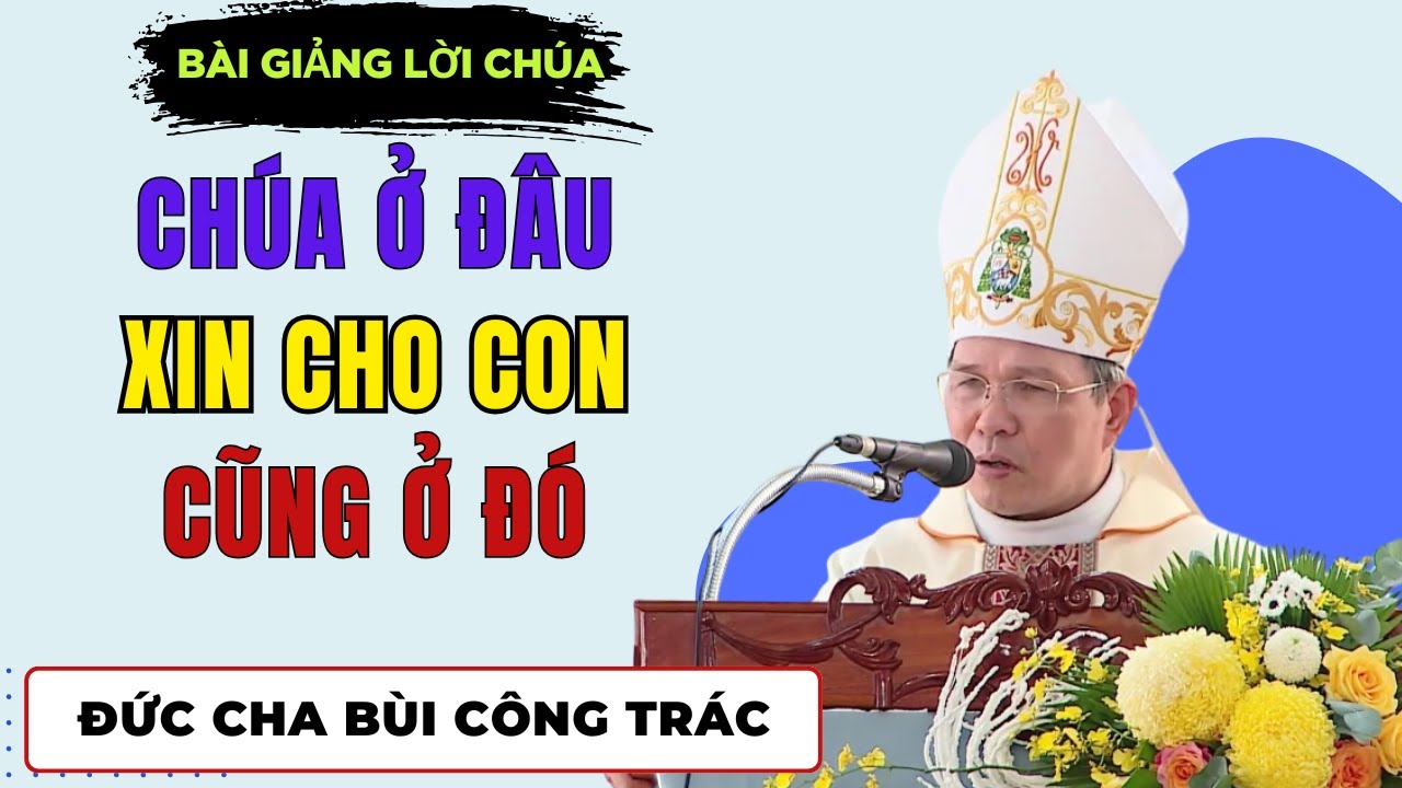 Chúa Ở Đâu Xin Cho Con Cũng Ở Đó | Bài giảng Đức Cha Giuse Bùi Công Trác