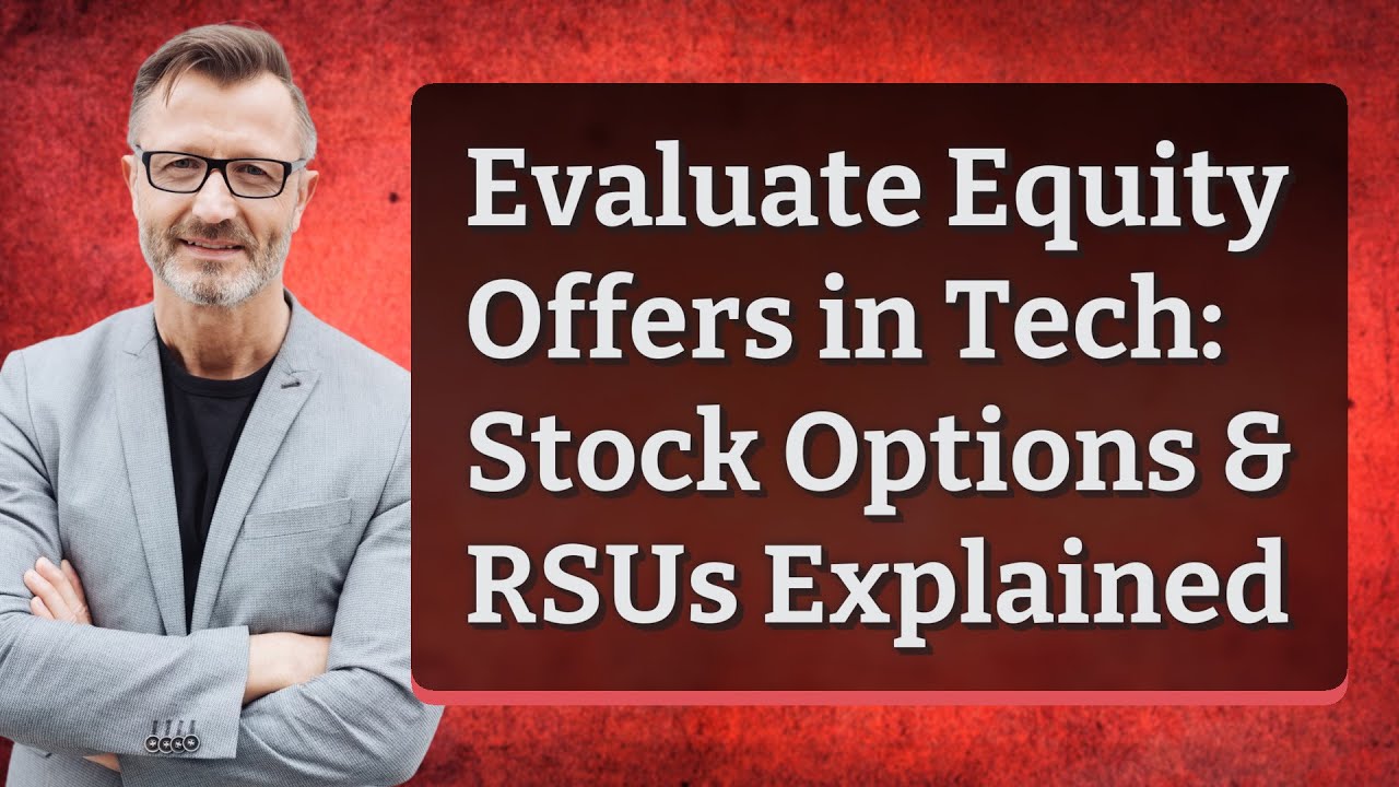 Evaluate Equity Offers in Tech: Stock Options & RSUs Explained