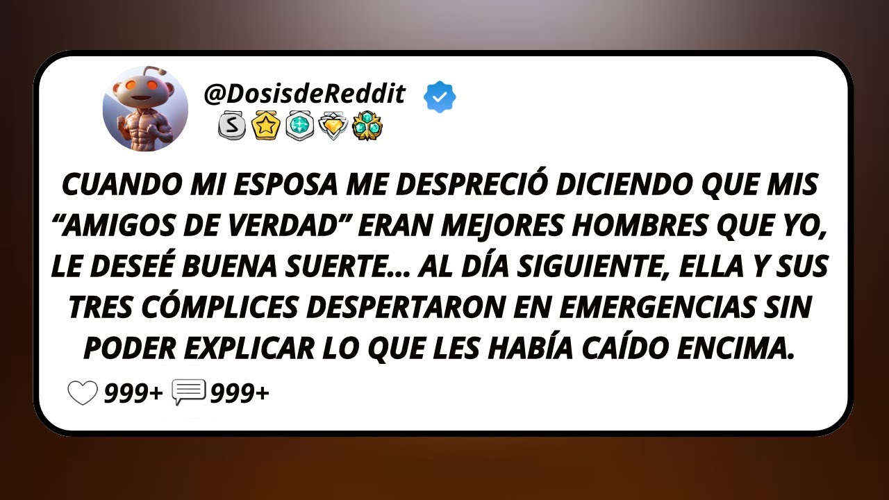 Cuando Mi Esposa Me Despreció Diciendo Que Mis “Amigos De Verdad” Eran Mejores Hombres Que Yo...