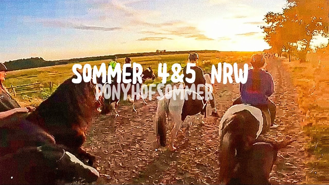 Sommer 4&5 nrw  ponyhofsommer💓