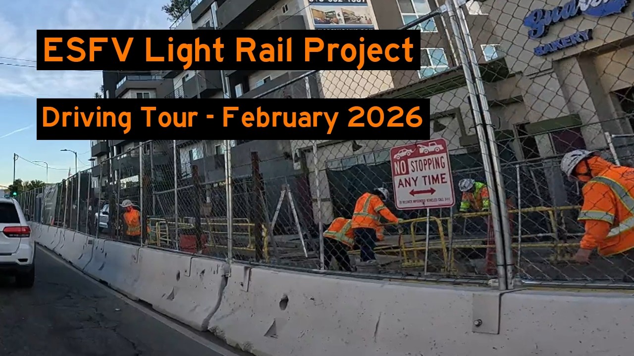 ESFV Light Rail Transit Project, Construction Driving Tour – February 2026