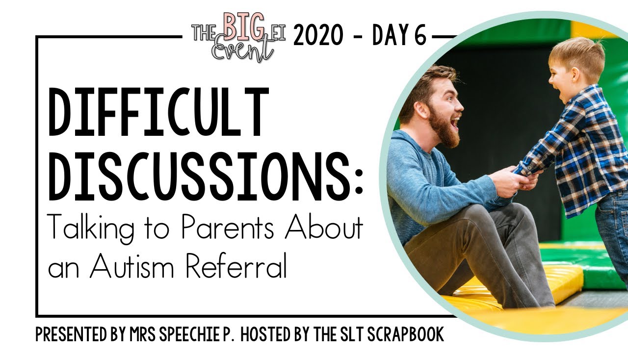 Tips for Bringing up Autism Referrals with Parents - BIG EI Event 2020 - Early Intervention Speech
