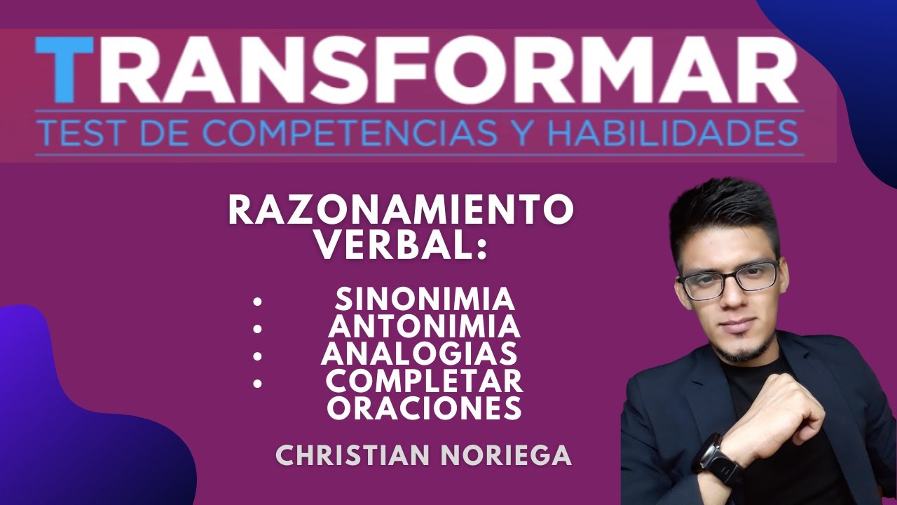 TEST TRANSFORMAR - RAZONAMIENTO VERBAL: SINONIMIA, ANTONIMIA, ANALOGIAS, COMPLETAR ORACIONES, TEXTOS