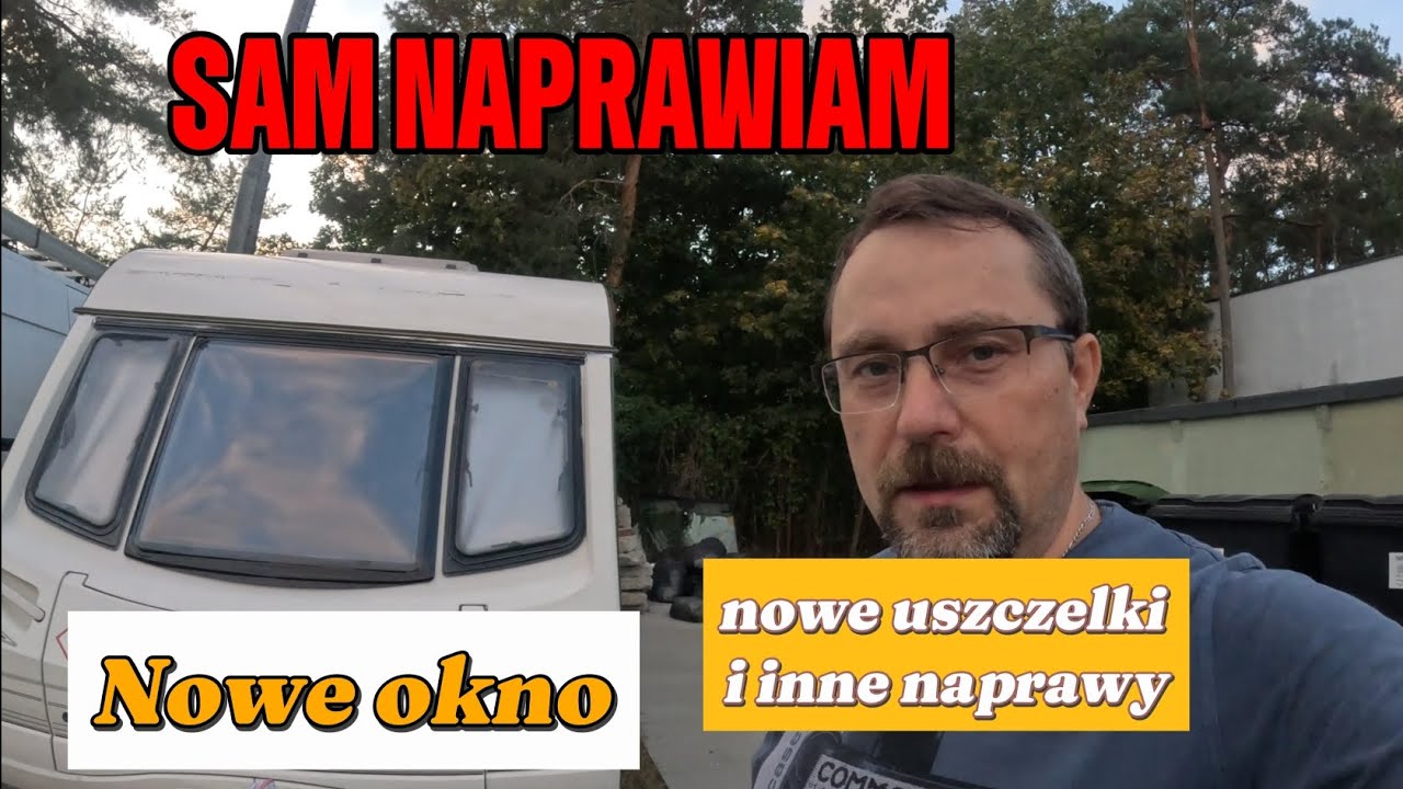 Naprawy przyczepy kempingowej.  Wymiana okna i uszczelek.