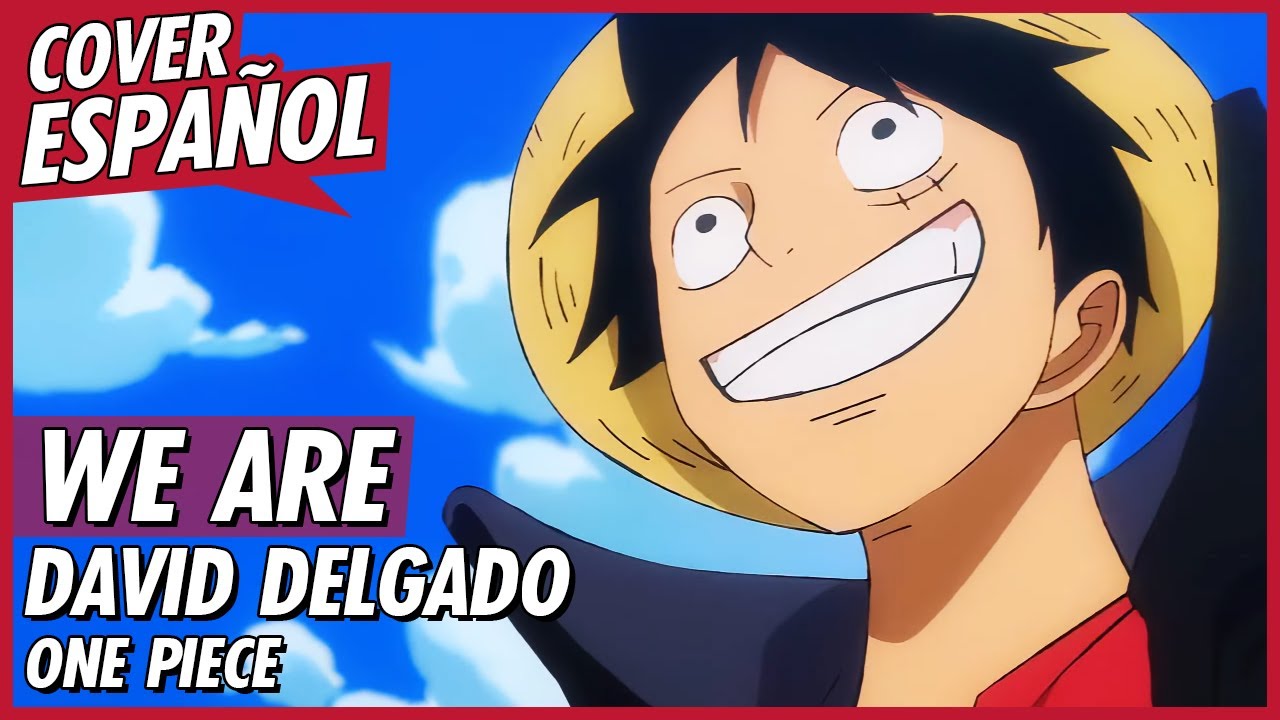 WE ARE! - One Piece OP Full (Cover Español Latino) | David Delgado