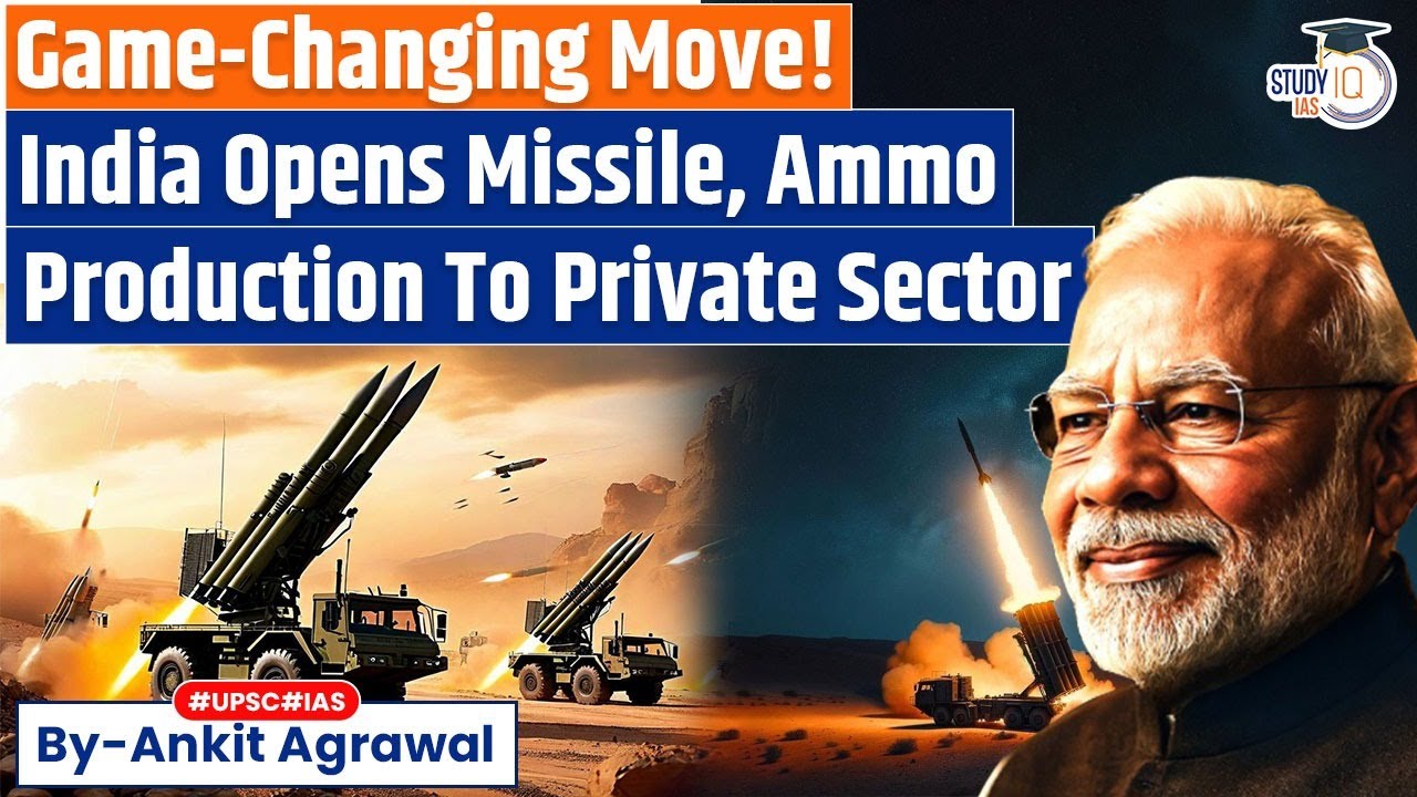 India Opens Missile & Ammunition Manufacturing To Private Sector | Ankit Agrawal Study IQ