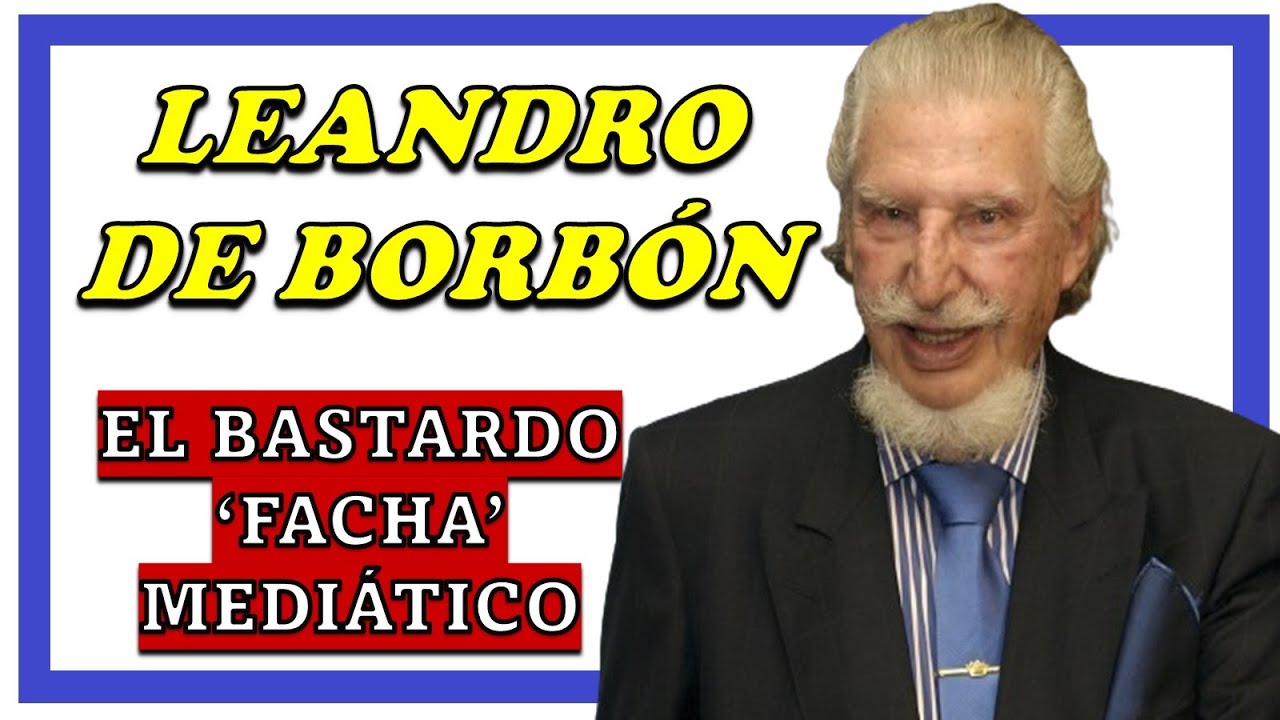 Leandro de Borbón: un bastardo 'facha' muy mediático