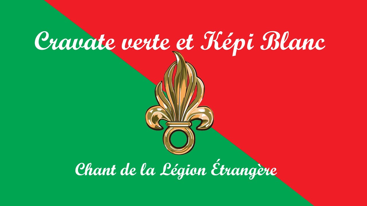 Cravate Verte et K&eacute;pi Blanc - Chant de la L&eacute;gion &Eacute;trang&egrave;re