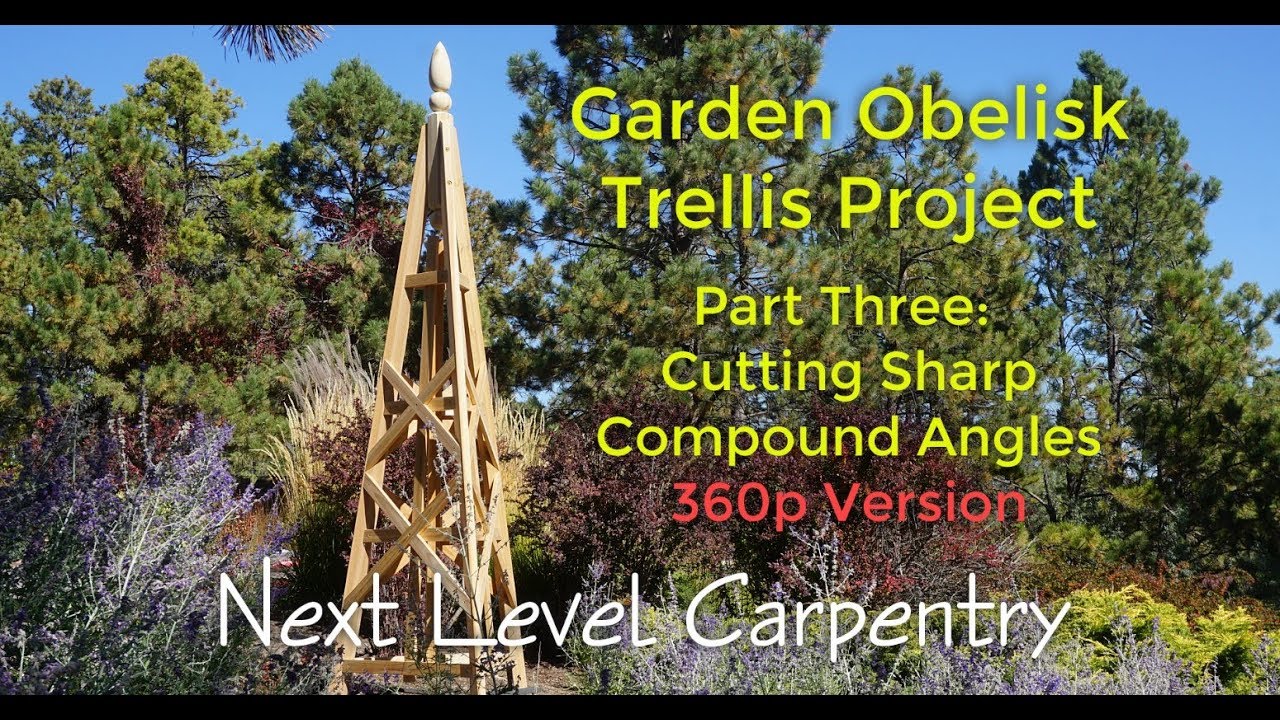 Garden Obelisk Trellis Part 3: 360p Version: Cutting SHARP Compound Angles