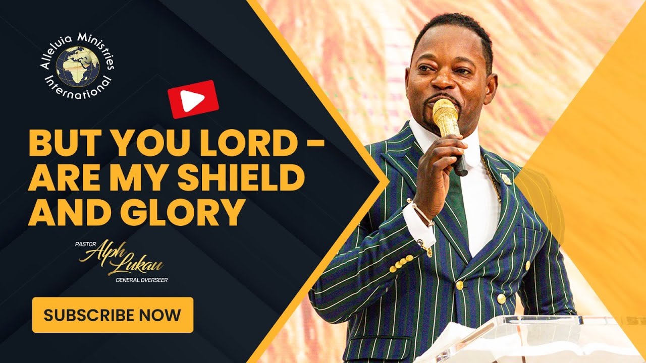 But You Lord   are my Shield and Glory - Pastor Alph LUKAU