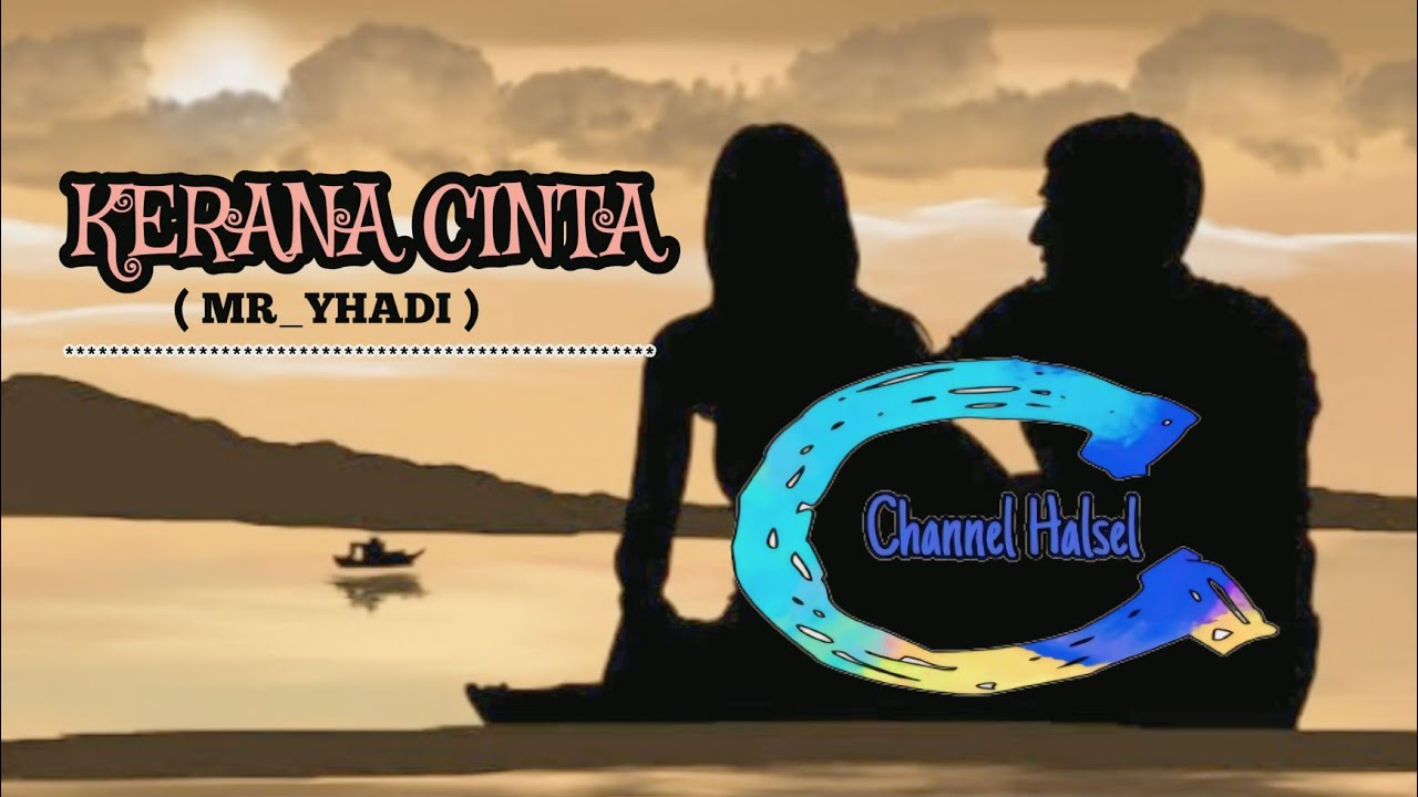 KERANA CINTA ( MR_Yhadi )
