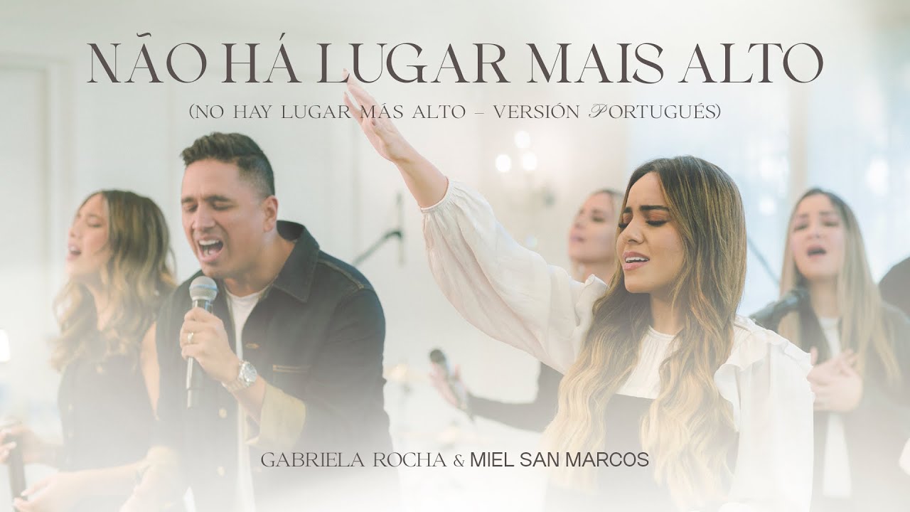 Gabriela Rocha e Miel San Marcos | N&atilde;o H&aacute; Lugar Mais Alto (No Hay Lugar M&aacute;s Alto, Versi&oacute;n Portugu&eacute;s)