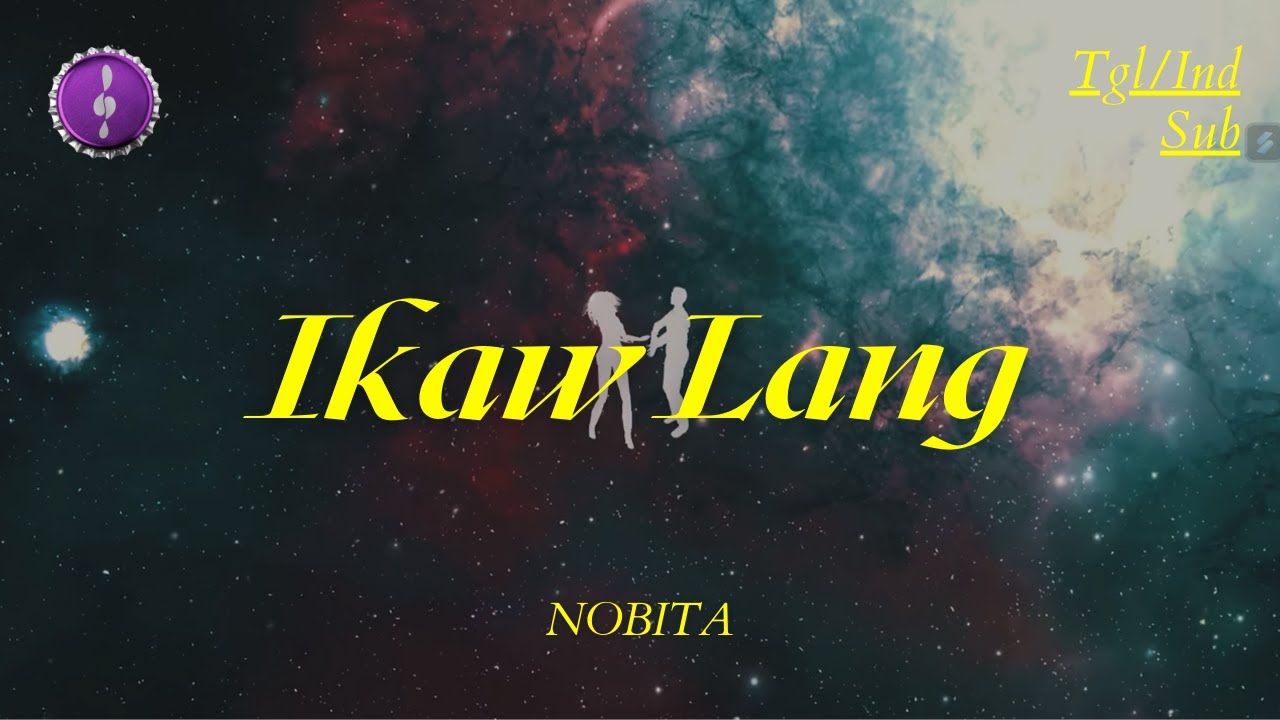 NOBITA - IKAW LANG | Lirik + Terjemahan Indo
