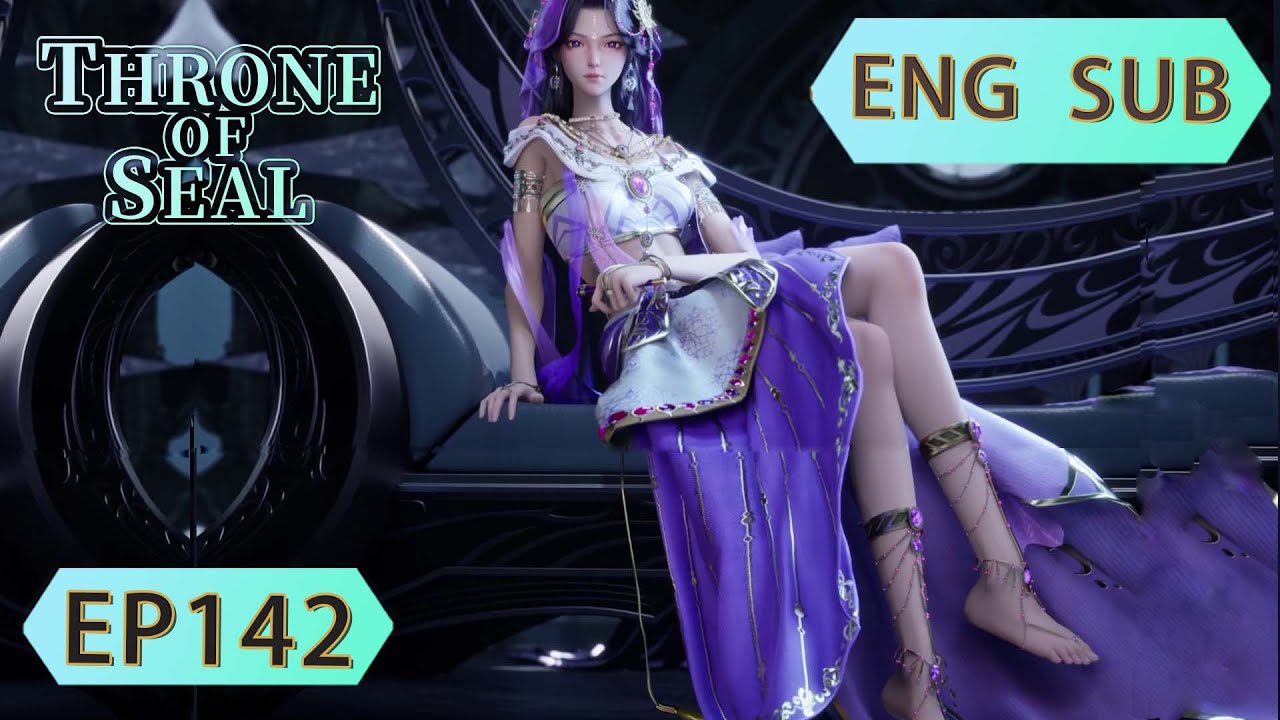 [Eng Sub] Throne Of Seal EP142