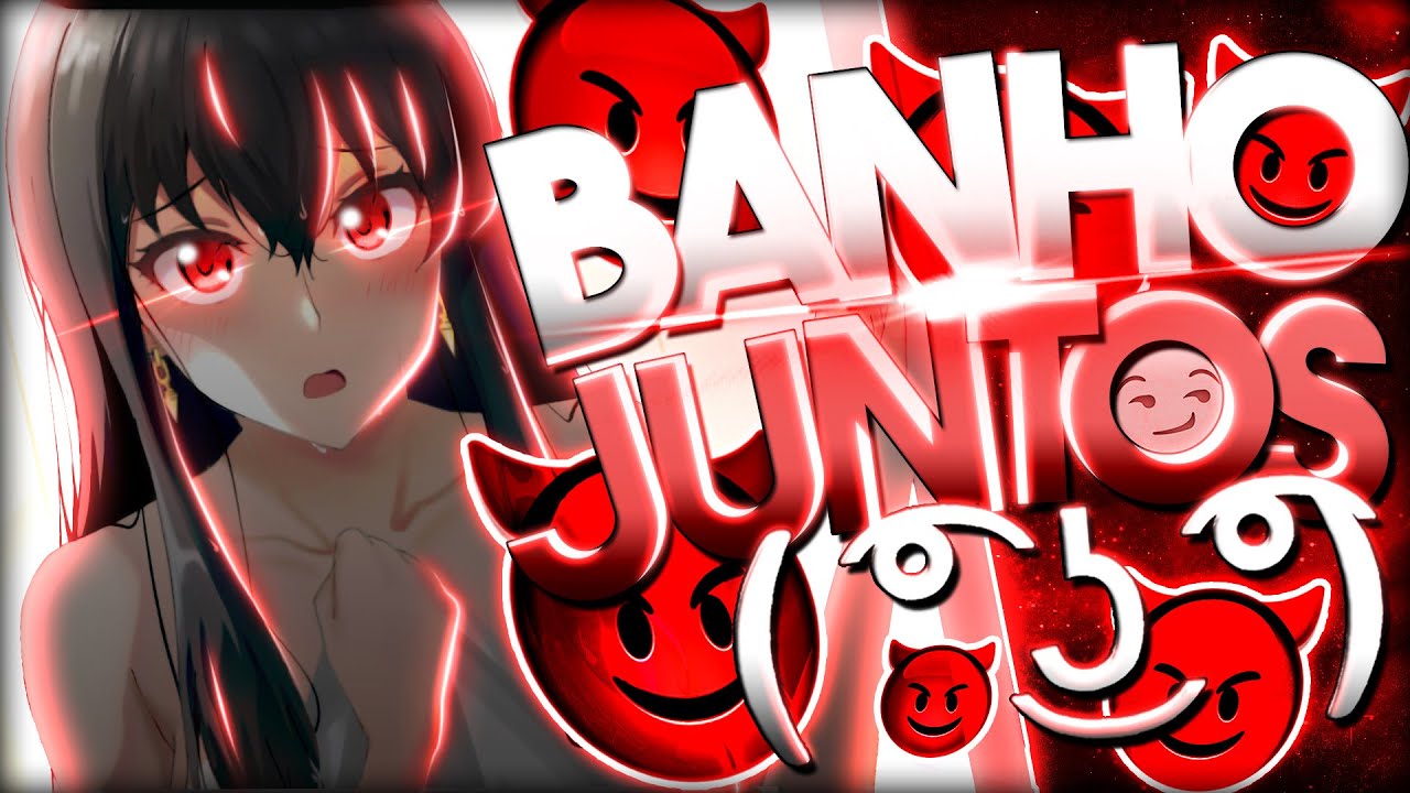 BANHO JUNTOS ( ͡° ͜ʖ ͡°) - ZUEIRA ANIME