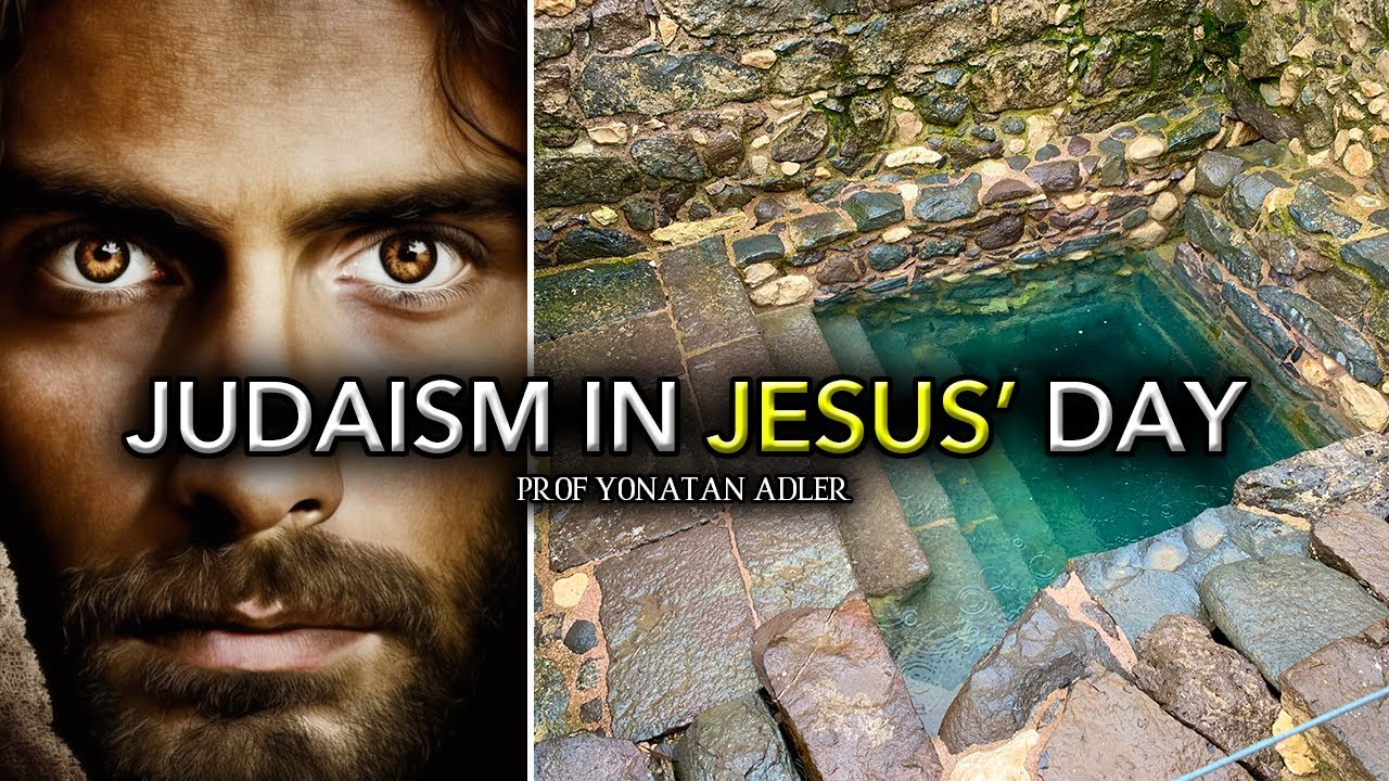 Judaism In Jesus' Day | Prof Yonatan Adler