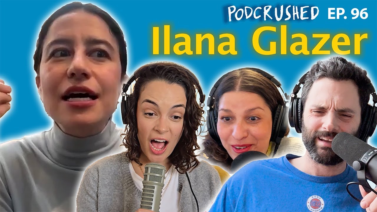 Ilana Glazer | Ep. 96 | Podcrushed