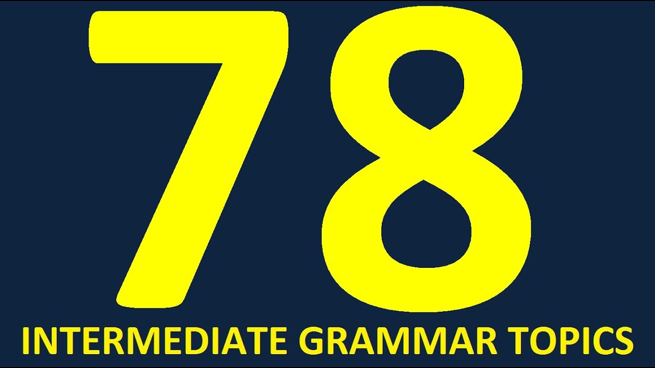 Learn English grammar lessons for intermediate, upper-intermediate and advanced level- full course